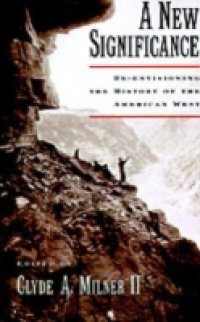 New Significance: Re-Envisioning the History of the American West
