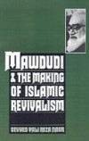 Mawdudi and the Making of Islamic Revivalism
