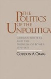 Politics of the Unpolitical: German Writers and the Problem of Power, 1770-1871