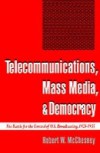 Telecommunications, Mass Media, and Democracy: The Battle for the Control of U.S. Broadcasting, 1928-1935