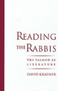 Reading the Rabbis: The Talmud as Literature