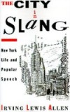 City in Slang: New York Life and Popular Speech