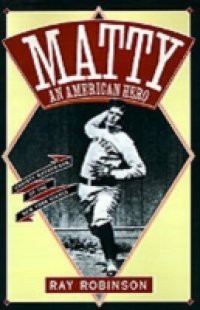 Matty: An American Hero: Christy Mathewson of the New York Giants