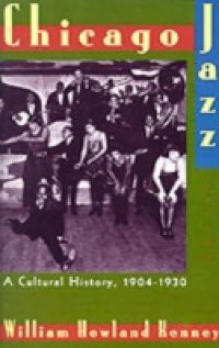 Chicago Jazz: A Cultural History, 1904-1930