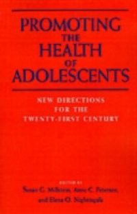 Promoting the Health of Adolescents New Directions for the Twenty-first Century