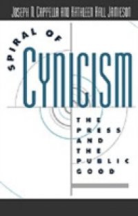 Spiral of Cynicism: The Press and the Public Good