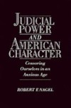 Judicial Power and American Character: Censoring Ourselves in an Anxious Age