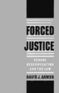 Forced Justice: School Desegregation and the Law