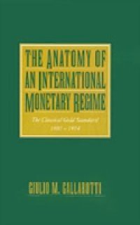 Anatomy of an International Monetary Regime: The Classical Gold Standard, 1880-1914