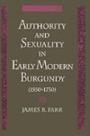 Authority and Sexuality in Early Modern Burgundy (1550-1730)