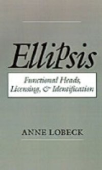 Ellipsis: Functional Heads, Licensing, and Identification