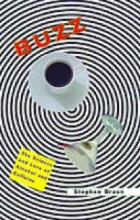 Buzz: The Science and Lore of Alcohol and Caffeine