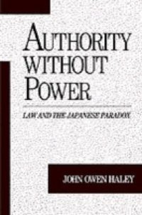 Authority without Power: Law and the Japanese Paradox