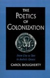 Poetics of Colonization: From City to Text in Archaic Greece