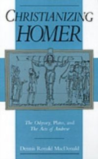 Christianizing Homer: The Odyssey, Plato, and the Acts of Andrew