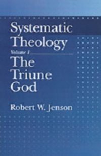 Systematic Theology: Volume 1: The Triune God