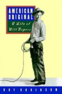 American Original: A Life of Will Rogers