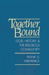 Together Bound: God, History, and the Religious Community