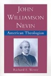 John Williamson Nevin: American Theologian