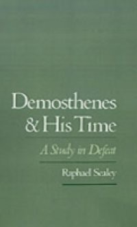Demosthenes and His Time: A Study in Defeat