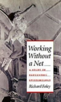 Working without a Net: A Study of Egocentric Epistemology