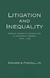 Litigation and Inequality: Federal Diversity Jurisdiction in Industrial America, 1870-1958