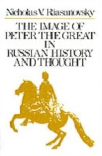Image of Peter the Great in Russian History and Thought