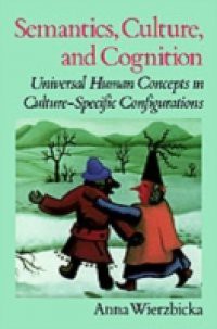 Semantics, Culture, and Cognition: Universal Human Concepts in Culture-Specific Configurations