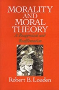 Morality and Moral Theory: A Reappraisal and Reaffirmation