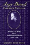 Amy Beach, Passionate Victorian: The Life and Work of an American Composer, 1867-1944