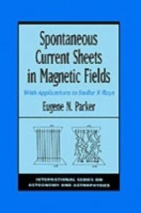 Spontaneous Current Sheets in Magnetic Fields: With Applications to Stellar X-rays