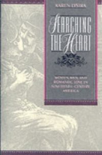 Searching the Heart: Women, Men, and Romantic Love in Nineteenth-Century America