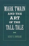 Mark Twain and the Art of the Tall Tale