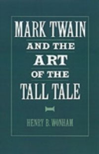 Mark Twain and the Art of the Tall Tale