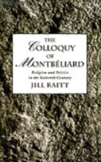 Colloquy of Montbeliard: Religion and Politics in the Sixteenth Century
