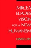 Mircea Eliade's Vision for a New Humanism