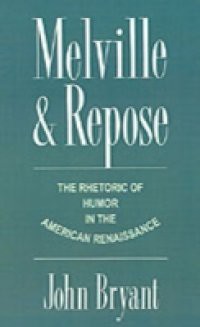 Melville and Repose: The Rhetoric of Humor in the American Renaissance