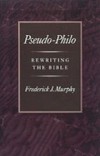Pseudo-Philo: Rewriting the Bible