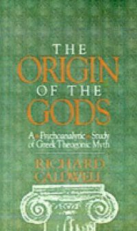 Origin of the Gods: A Psychoanalytic Study of Greek Theogonic Myth