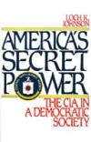 America's Secret Power: The CIA in a Democratic Society