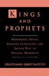 Kings and Prophets: Monarchic Power, Inspired Leadership, and Sacred Text in Biblical Narrative