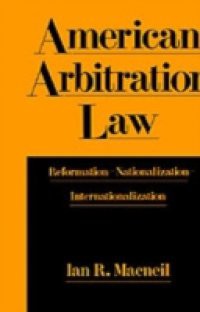 American Arbitration Law: Reformation–Nationalization–Internationalization