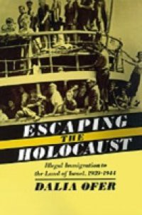 Escaping the Holocaust: Illegal Immigration to the Land of Israel, 1939-1944