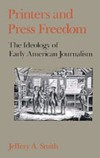 Printers and Press Freedom: The Ideology of Early American Journalism