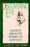 Discovering Eve: Ancient Israelite Women in Context