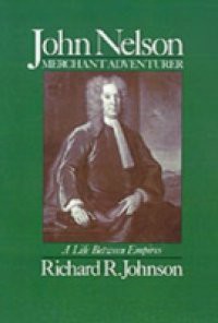 John Nelson, Merchant Adventurer: A Life between Empires