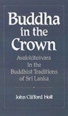 Buddha in the Crown: Avalokitesvara in the Buddhist Traditions of Sri Lanka