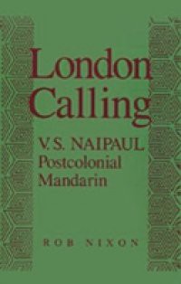 London Calling: V.S. Naipaul, Postcolonial Mandarin