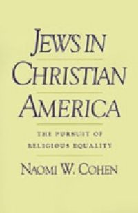 Jews in Christian America: The Pursuit of Religious Equality