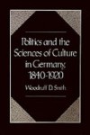 Politics and the Sciences of Culture in Germany, 1840-1920
